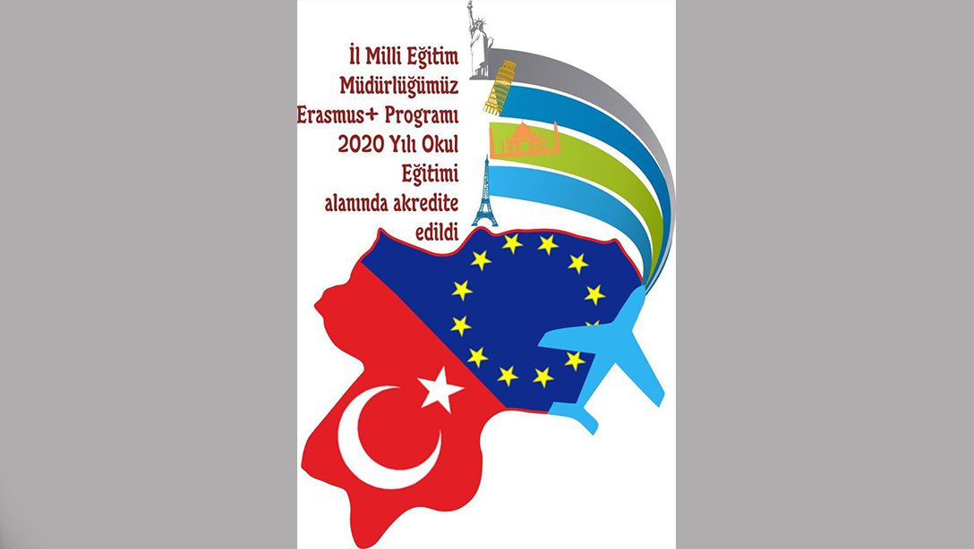 Müdürlüğümüz Erasmus+ Programı 2020 Okul  Eğitimi Alanında Akredite Edildi